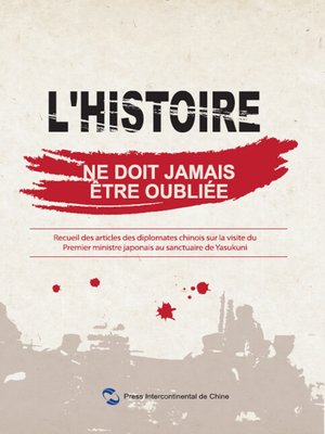 cover image of L'Histoire ne doit jamais être oubliée : collection des articles des diplomates chinois critiquant l